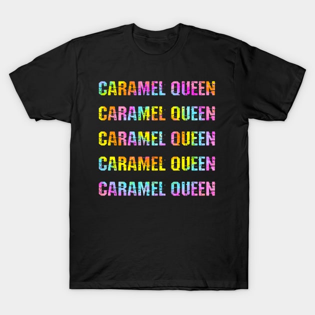 Caramel queen. Empowered sassy melanin princess. Black girl magic. Black female lives matter. Protect, respect, empower, support black girls. More power to black women. Tie dye design T-Shirt by BlaiseDesign